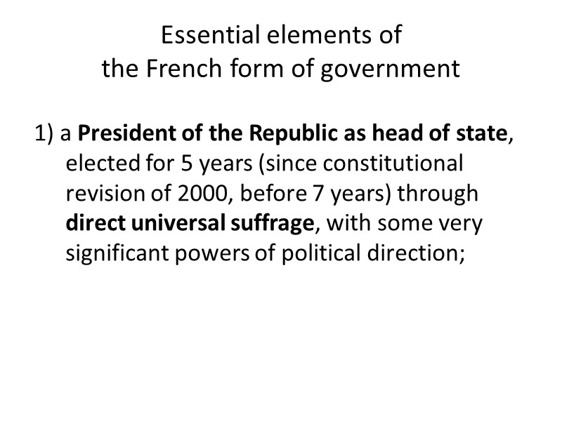 Essential elements of  the French form of government 1) a President of the